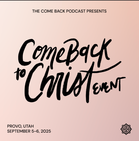 Come Back to Christ Event - September 5 & 6 - Utah Valley Convention Center (Provo, UT)